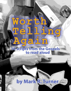 book cover for "Worth Telling Again: 10 stories from the Gospels to read aloud" by Mark R. Turner