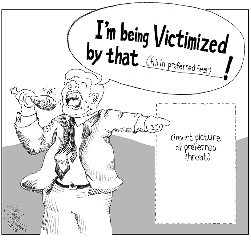 cartoon of glutton yelling "I'm being victimized by that________" by Mark R Turner 10-23-18